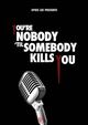 You're Nobody 'til Somebody Kills You